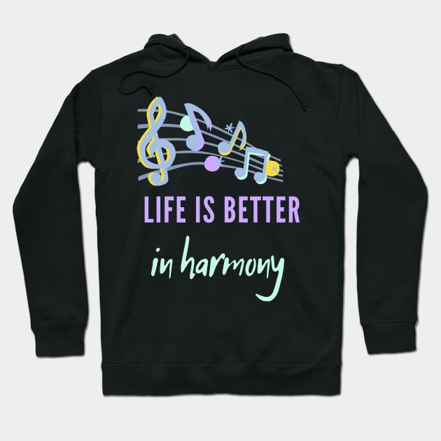 Life is better in harmony Hoodie by Createdreams